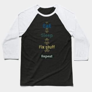 Eat sleep fix stuff Baseball T-Shirt